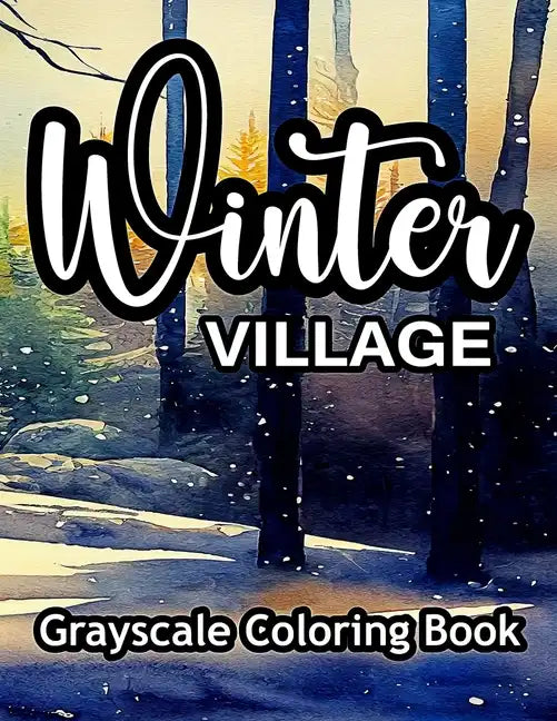 Winter Village Grayscale Coloring Book: A wonderful coloring book for adults. - Paperback