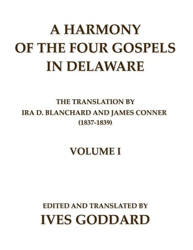A Harmony of the Four Gospels in Delaware; The translation by Ira D. Blanchard and James Conner (1837-1839) Volume I - Paperback