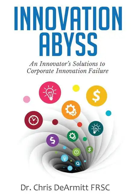 Innovation Abyss: An Innovator's Solutions to Corporate Innovation Failure - Hardcover