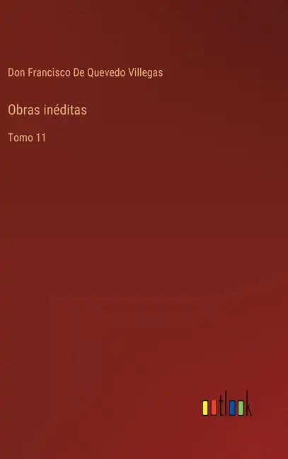 Obras inéditas: Tomo 11 - Hardcover
