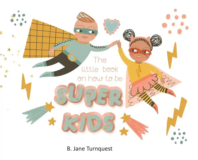 The Little Book On How To Be Super Kids - Hardcover