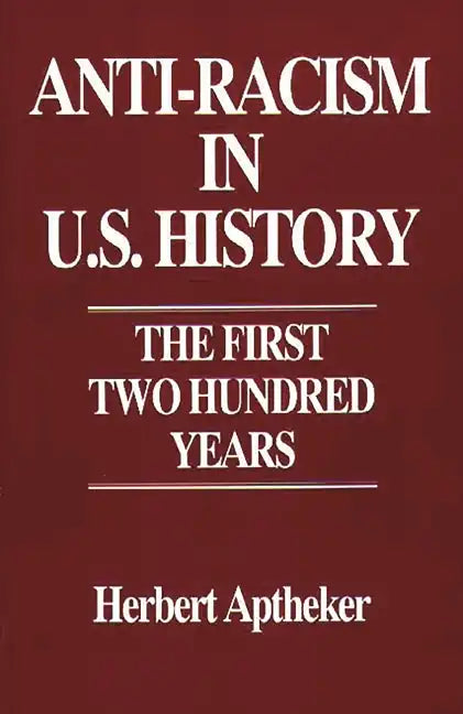 Anti-Racism in U.S. History: The First Two Hundred Years - Paperback