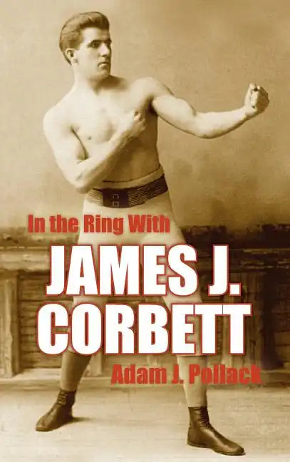In the Ring with James J. Corbett - Hardcover