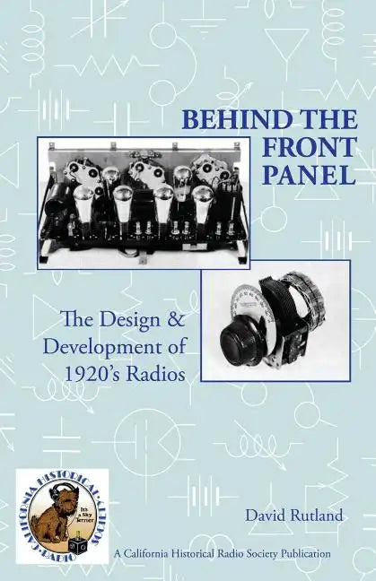 Behind The Front Panel: The Design & Development of 1920's Radio - Paperback