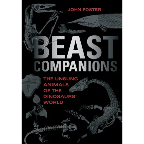 Beast Companions: The Unsung Animals of the Dinosaurs' World - Hardcover