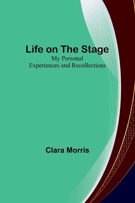 Life on the Stage: My Personal Experiences and Recollections - Paperback