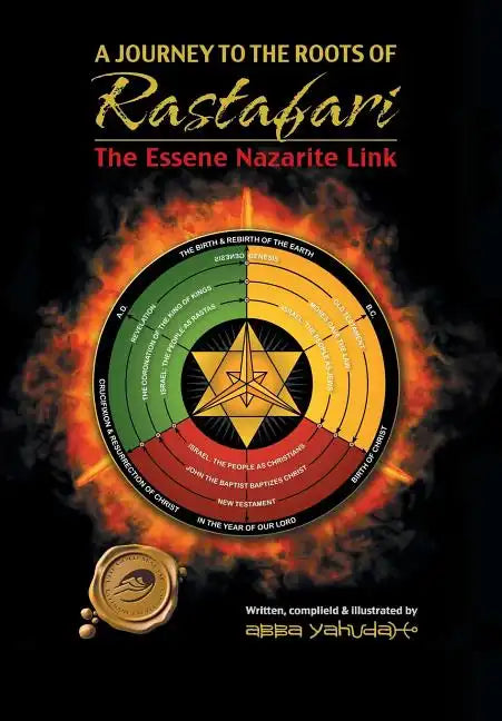 A Journey to the Roots of Rastafari: The Essene Nazarite Link - Hardcover