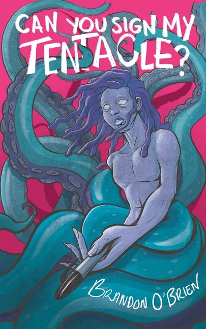 Can You Sign My Tentacle?: Poems - Paperback