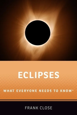 Eclipses: What Everyone Needs to Knowr - Paperback