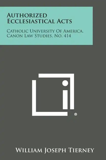 Authorized Ecclesiastical Acts: Catholic University of America, Canon Law Studies, No. 414 - Paperback