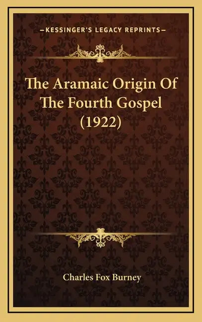 The Aramaic Origin of the Fourth Gospel (1922) - Hardcover