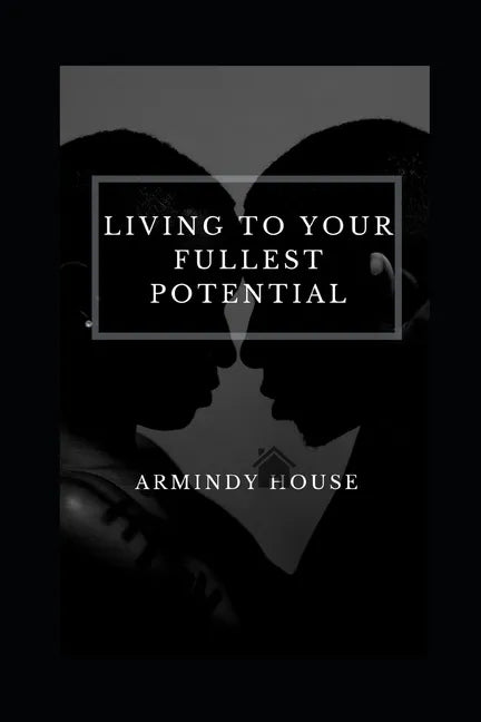 Living To Your Fullest Potential: Enlightenment, Self-Awareness and Me - Paperback