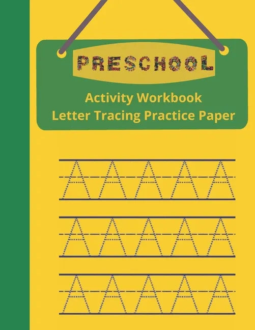 Preschool Activity Workbook, Letter Tracing Practice Paper: Paperback Cover, 8.5
