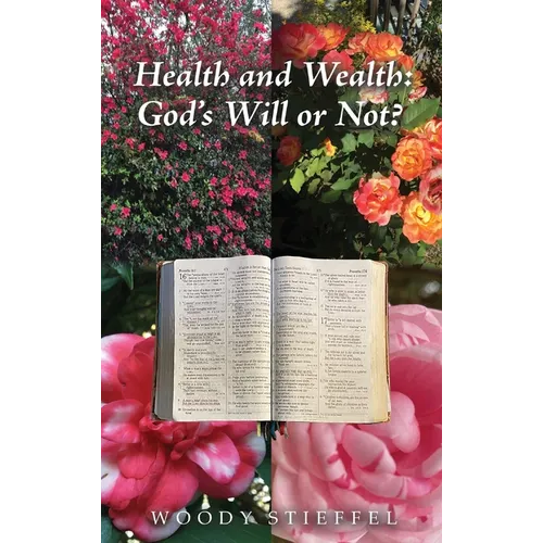 Health and Wealth: God's Will or Not? - Hardcover