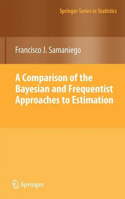 A Comparison of the Bayesian and Frequentist Approaches to Estimation - Hardcover