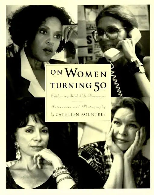 On Women Turning Fifty: Celebrating Mid-Life Discoveries - Paperback