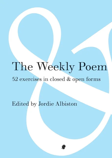 The Weekly Poem: 52 Exercises in Closed and Open Forms - Paperback