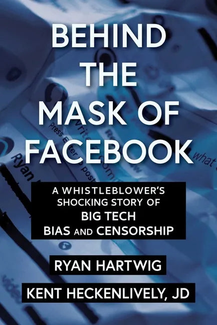 Behind the Mask of Facebook: A Whistleblower's Shocking Story of Big Tech Bias and Censorship - Hardcover