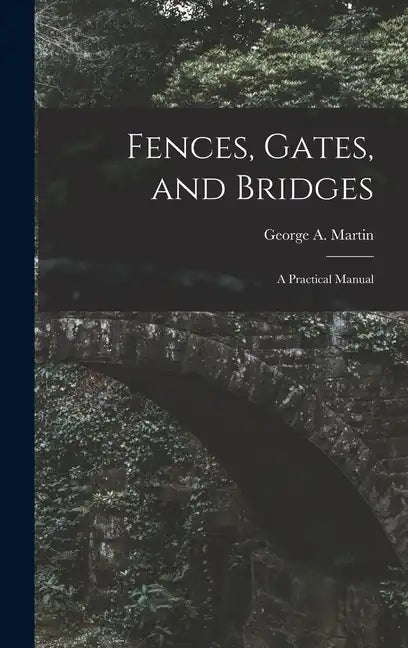 Fences, Gates, and Bridges; a Practical Manual - Hardcover
