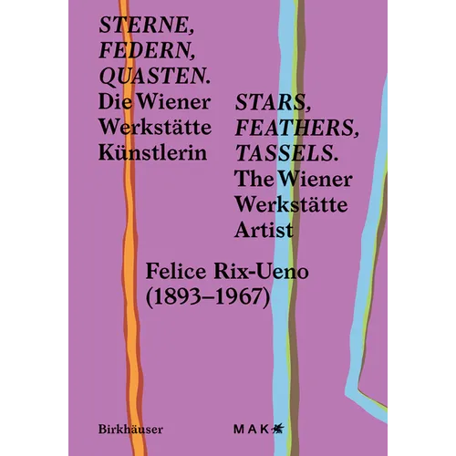 Stars, Feathers, Tassels / Sterne, Federn, Quasten: Die Wiener Werkstätte Künstlerin Felice Rix-Ueno (1893-1967) / The Wiener Werkstätte Artist Felice - Paperback
