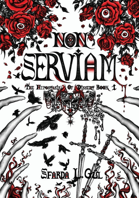 Non Serviam: The Hypostasis of Dissent Book 1 - Paperback