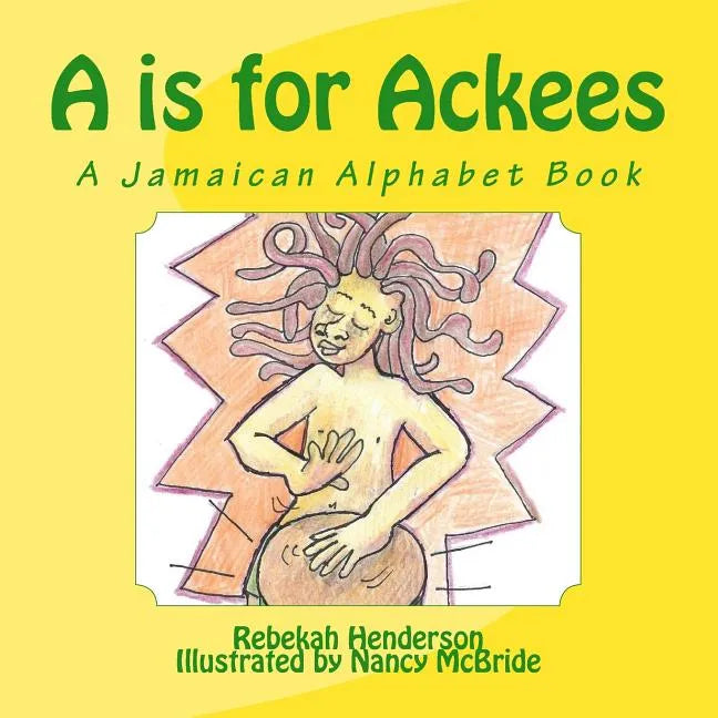 A is for Ackees: A Jamaican Alphabet Book - Paperback