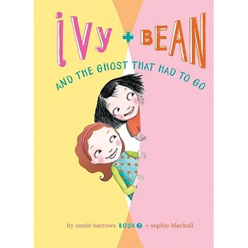 Ivy and Bean and the Ghost That Had to Go: #2 - Library Binding