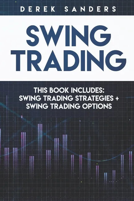 Swing Trading: Swing Trading Strategies + Swing Trading Options - Paperback