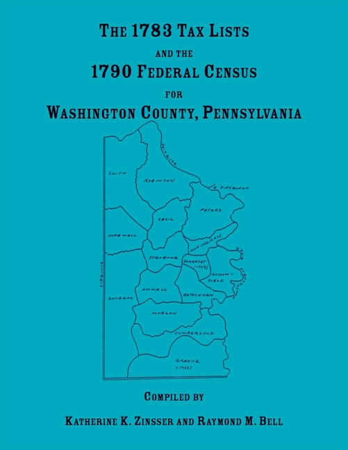 The 1783 Tax Lists and the 1790 Federal Census for Washington County, Pennsylvania - Paperback