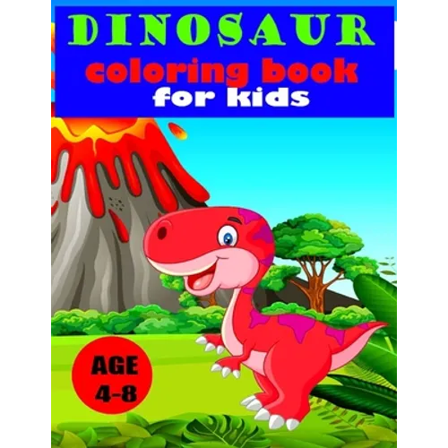 Dinosaur Coloring Book for Kids age 4-8: Great Gift for Boys & Girls, Ages 4-8 (Kids coloring activity books) - Paperback