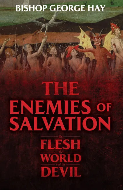 The Enemies of Salvation: The Flesh, the World, and the Devil - Paperback