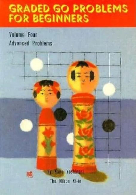 Graded Go Problems for Beginners: Volume Four. Advanced Problems - Paperback