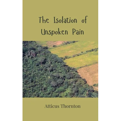 The Isolation of Unspoken Pain - Paperback