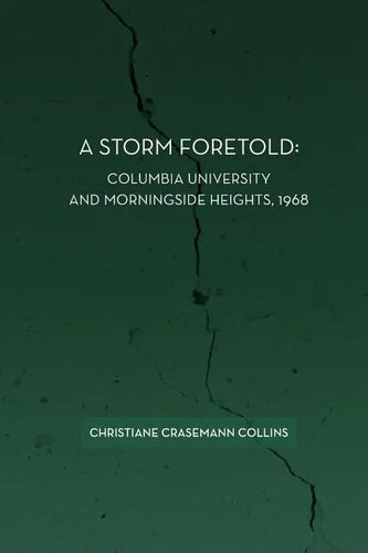 A Storm Foretold: Columbia University and Morningside Heights, 1968 - Paperback