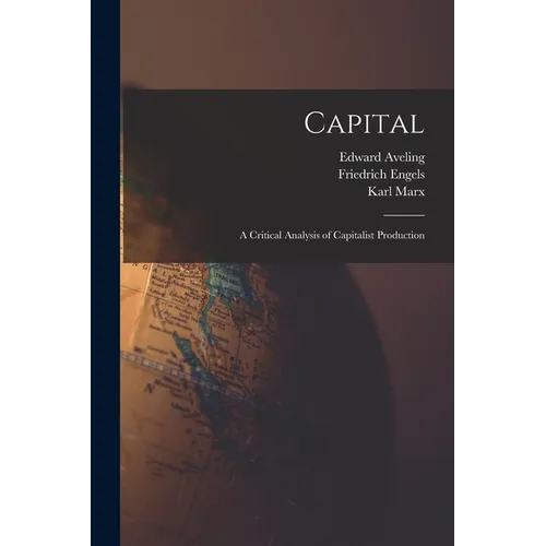 Capital: A Critical Analysis of Capitalist Production - Paperback