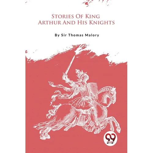 Stories Of King Arthur And His Knights - Paperback
