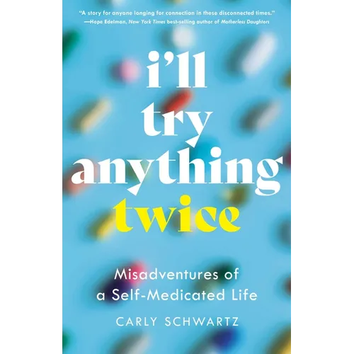 I'll Try Anything Twice: Misadventures of a Self-Medicated Life - Paperback