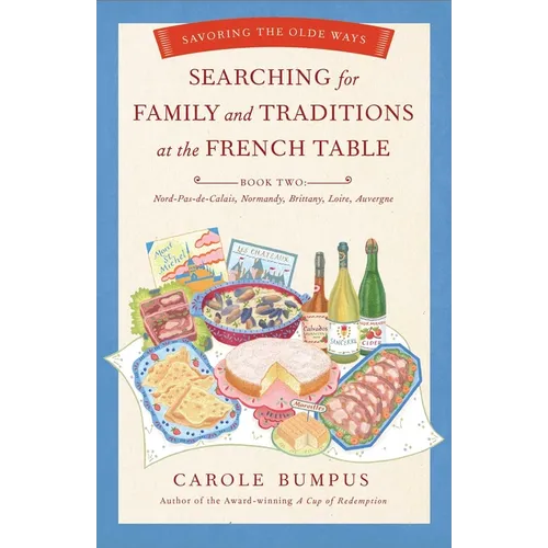 Searching for Family and Traditions at the French Table: Savoring the Olde Ways: Book Two - Paperback