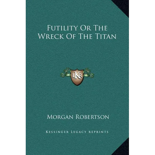 Futility Or The Wreck Of The Titan - Hardcover