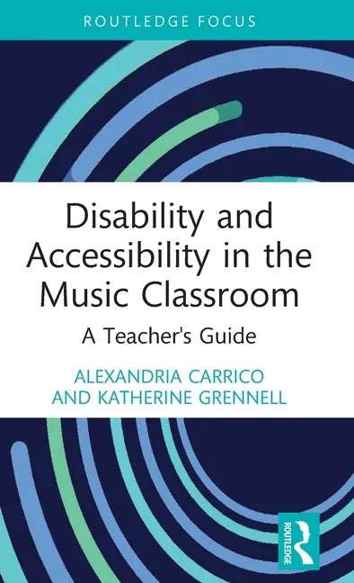 Disability and Accessibility in the Music Classroom: A Teacher's Guide - Hardcover