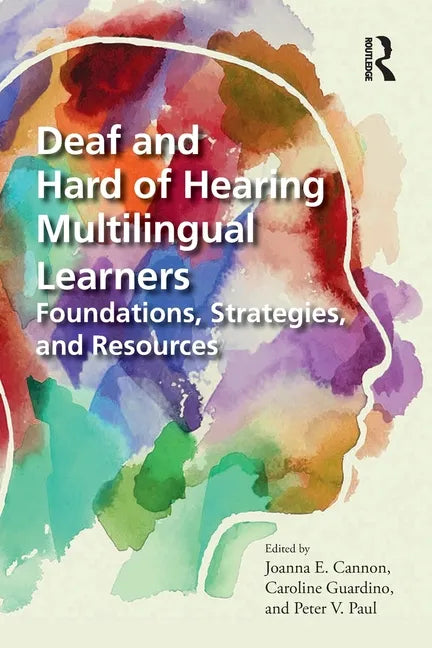 Deaf and Hard of Hearing Multilingual Learners: Foundations, Strategies, and Resources - Paperback