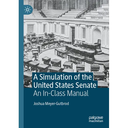 A Simulation of the United States Senate: An In-Class Manual - Paperback