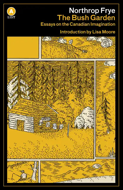 The Bush Garden: Essays on the Canadian Imagination - Paperback