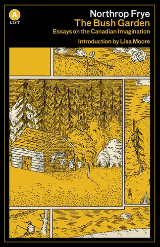 The Bush Garden: Essays on the Canadian Imagination - Paperback