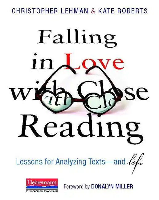 Falling in Love with Close Reading: Lessons for Analyzing Texts--And Life - Hardcover