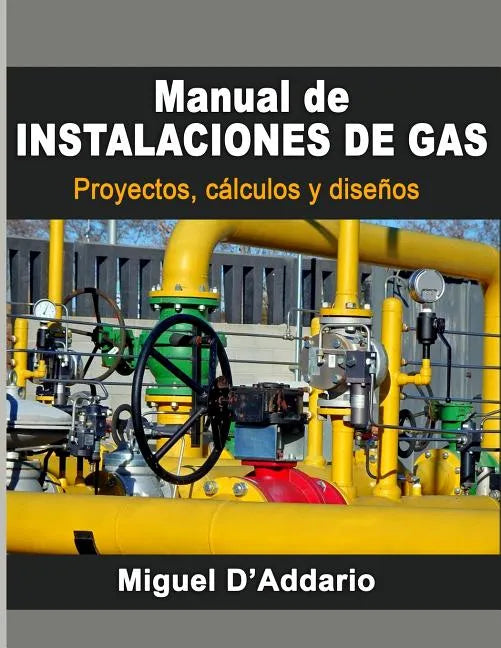 Manual de instalaciones de gas: Proyectos, cálculos y diseños - Paperback