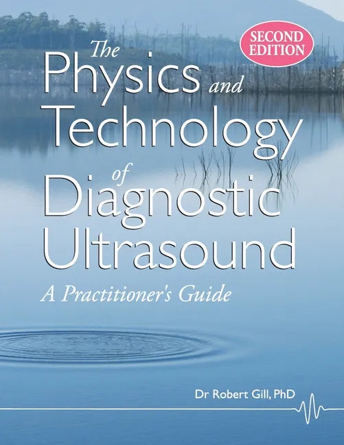The Physics and Technology of Diagnostic Ultrasound: A Practitioner's Guide (Second Edition) - Paperback