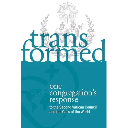 Transformed: One Congregation's Response to the Second Vatican Council and the Calls of the World - Paperback