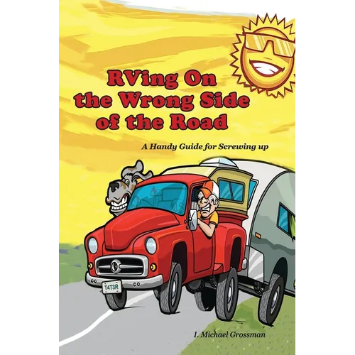 RVing On the Wrong Side of the Road: A Handy Guide For Screwing Up - Paperback
