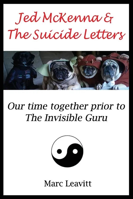 Jed McKenna & The Suicide Letters: Our time together prior to the Invisible Guru - Paperback